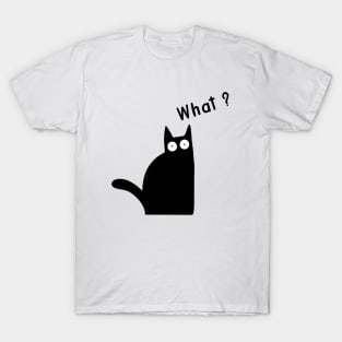 Cat What? Funny Black Cat Gift T-Shirt